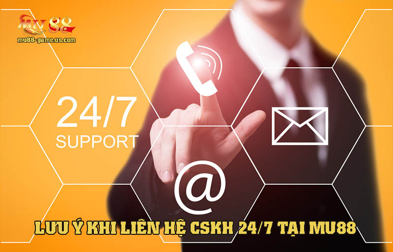 Người chơi cần lưu ý những điều này khi liên hệ với CSKH 24/7