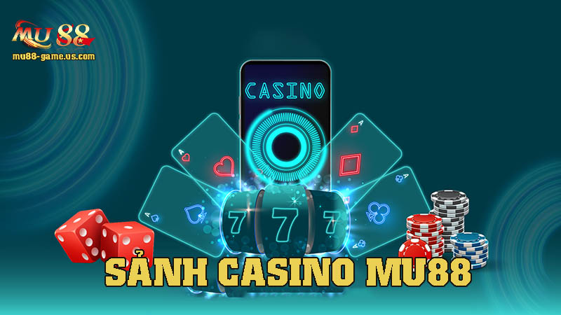 Tổng quan sảnh Casino MU88