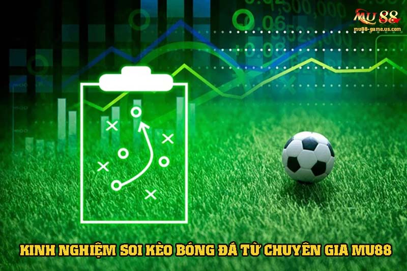 MU88 tập trung nhiều phương pháp soi kèo bóng đá hiệu quả