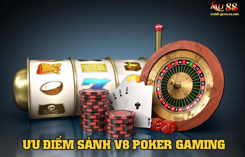 Những ưu điểm nổi bật khiến người chơi yêu thích sảnh V8 Poker Gaming
